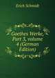 Goethes Werke, Part 3, volume 4 (German Edition), Erich Schmidt 