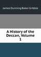 A History of the Deccan, Volume 1, James Dunning Baker Gribble 
