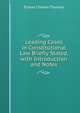 Leading Cases in Constitutional Law Briefly Stated, with Introduction and Notes, Ernest Chester Thomas 