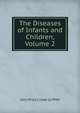 The Diseases of Infants and Children, Volume 2, John Price Crozer Griffith 