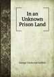 In an Unknown Prison Land, George Chetwynd Griffith 