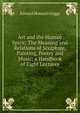 Art and the Human Spirit: The Meaning and Relations of Sculpture, Painting, Poetry and Music; a Handbook of Eight Lectures, Edward Howard Griggs 