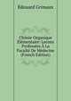Chimie Organique ?l?mentaire: Lecons Profess?es ? La Facult? De M?decine (French Edition), Edouard Grimaux 