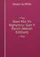Naw Mis Yn Nghymru: Gan Y Parch (Welsh Edition), Owen Griffith 