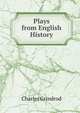 Plays from English History, Charles Grindrod 