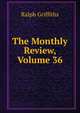 The Monthly Review, Volume 36, Ralph Griffiths 