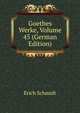 Goethes Werke, Volume 45 (German Edition), Erich Schmidt 