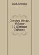 Goethes Werke, Volume 10 (German Edition), Erich Schmidt 