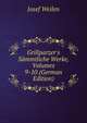 Grillparzer's S?mmtliche Werke, Volumes 9-10 (German Edition), Josef Weilen 