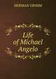 Life of Michael Angelo, Herman Grimm 