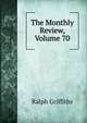The Monthly Review, Volume 70, Ralph Griffiths 