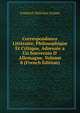 Correspondance Litt?raire, Philosophique Et Critique, Adress?e a Un Souverain D' Allemagne, Volume 8 (French Edition), Friedrich Melchior Grimm 