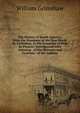 The History of South America, from the Discovery of the New World by Columbus, to the Conquest of Peru by Pizarro: Interspersed with Amusing . of the Manners and Customs . of the Indians, William Grimshaw 