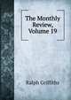 The Monthly Review, Volume 19, Ralph Griffiths 