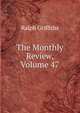The Monthly Review, Volume 47, Ralph Griffiths 