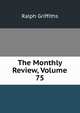 The Monthly Review, Volume 75, Ralph Griffiths 