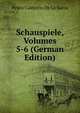 Schauspiele, Volumes 5-6 (German Edition), Pedro Calderon De La Barca 
