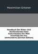 Handbuch Der Ritter- Und Verdienstorden Aller Kulturstaaten Der Welt Innerhalb Des Xix. Jahrhunderts (German Edition), Maximilian Gritzner 