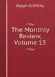 The Monthly Review, Volume 15, Ralph Griffiths 