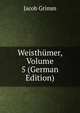 Weisthumer, Volume 5 (German Edition), Jacob Grimm 