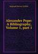 Alexander Pope: A Bibliography, Volume 1, part 1, Reginald Harvey Griffith 
