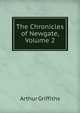 The Chronicles of Newgate, Volume 2, Arthur Griffiths 