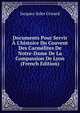 Documents Pour Servir ? L'histoire Du Couvent Des Carm?lites De Notre-Dame De La Compassion De Lyon (French Edition), Jacques-Jules Grisard 