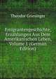 Emigrantengeschichte, Erzahlungen Aus Dem Amerikanischen Leben, Volume 1 (German Edition), Theodor Griesinger 