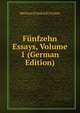 Funfzehn Essays, Volume 1 (German Edition), Herman Friedrich Grimm 