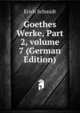 Goethes Werke, Part 2, volume 7 (German Edition), Erich Schmidt 