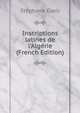 Inscriptions latines de l'Alg?rie (French Edition), Stephane Gsell 