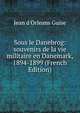Sous le Danebrog: souvenirs de la vie militaire en Danemark, 1894-1899 (French Edition), Jean d'Orleans Guise 