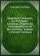 Napol?on L'homme, Le Politique, L'orateur, D'apr?s Sa Correspondance Et Ses Oeuvres, Volume 1 (French Edition), Antoine Guillois 