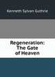 Regeneration: The Gate of Heaven, Kenneth Sylvan Guthrie 