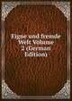 Eigne und fremde Welt Volume 2 (German Edition), 
