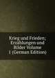 Krieg und Frieden; Erzahlungen und Bilder Volume 1 (German Edition), 