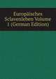 Europaisches Sclavenleben Volume 1 (German Edition), 