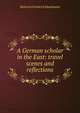 A German scholar in the East: travel scenes and reflections, Heinrich Friedrich Hackmann 