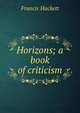 Horizons; a book of criticism, Francis Hackett 