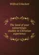 The land of your sojournings: studies in Christian experience, Wilfred S Hackett 