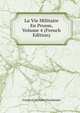 La Vie Militaire En Prusse, Volume 4 (French Edition), Friedrich Wilhelm Hacklander 