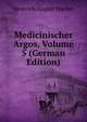 Medicinischer Argos, Volume 5 (German Edition), Heinrich August Hacker 