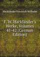 F. W. Hackl?nder's Werke, Volumes 41-42 (German Edition), Friedrich Wilhelm Hacklander 