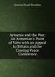 Armenia and the War: An Armenian's Point of View with an Appeal to Britain and the Coming Peace Conference, Avetoon Pesak Hacobian 