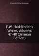 F.W. Hackl?nder's Werke, Volumes 47-48 (German Edition), Friedrich Wilhelm Hacklander 