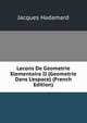 Lecons De Geometrie Elementaire II (Geometrie Dans L'espace) (French Edition), Jacques Hadamard 