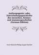 Anthropogenie; oder, Entwickelungsgeschichte des menschen, Keimes- und stammesgeschichte (German Edition), Ernst Heinrich Philipp August Haeckel 