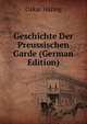 Geschichte Der Preussischen Garde (German Edition), Oskar Haring 