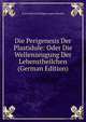 Die Perigenesis Der Plastidule: Oder Die Wellenzeugung Der Lebenstheilchen (German Edition), Haeckel Ernst Heinrich 