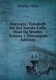 Norvegia: Tidsskrift for Det Norske Folks Maal Og Minder, Volume 1 (Norwegian Edition), Moltke Moe 